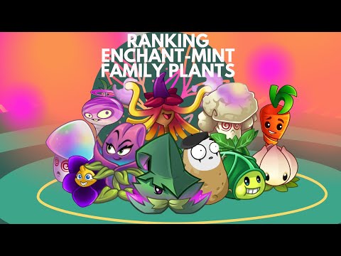 ranking all enchant-mint family plants / pvz2 tier list - pvz2 rank (episode 10)
