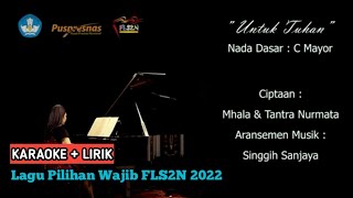 Download lagu ⭕ KARAOKE   LIRIK - UNTUK TUHAN - NADA DASAR C MAYOR - LAGU PILIHAN WAJIB FLS2N 2022 SD mp3