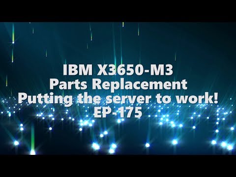 IBM X3650 Parts replacement & Putting the server to work - EP-175