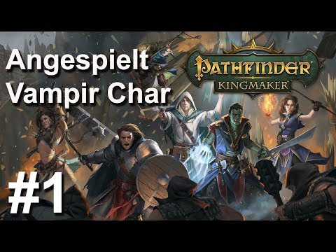 Erster Blick ins Spiel und Charakter Erstellung Vampir 🧛| Pathfinder Kingmaker #1 | Deutsch | UwF