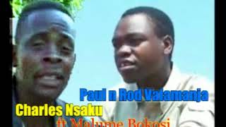 Charles Nsaku VS Paul & Rod Valamanja ft.Malume Bokosi -DJChizzariana
