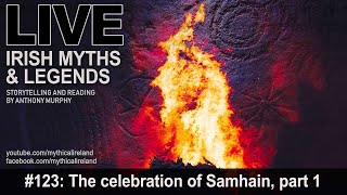 Live Irish Myths episode #123: The celebration of Samhain, part 1