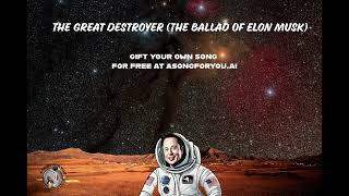 The Great Destroyer (The Ballad Of Elon Musk)