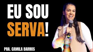 PRA CAMILA BARROS | EU SOU SERVA!
