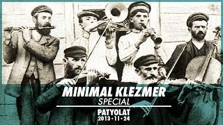 MINIMAL KLEZMER SPECIAL (IT,UK,HU,) | PATYOLAT |9| HD