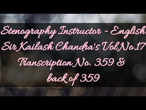 No. 359 & back of 359 // Volume 17 // 100 w.p.m. // Sir Kailash Chandra's Transcription // 840 words