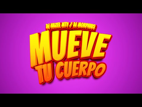 Mueve Tu Cuerpo - Dj Morphius x @DJHazelMty  / Musica de Antro. Guaracha , Sandungueo , Tribe