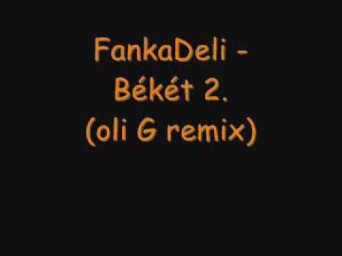 FankaDeli - Békét 2. (oli G remix)