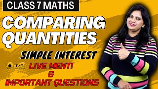 Comparing Quantities Class 7 | Most Important Questions of Simple Interest | Live Menti Quiz
