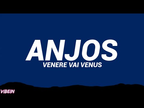 Venere Vai Venus - Anjos (Letra/Legendado)