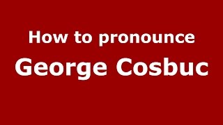 How to pronounce George Coşbuc