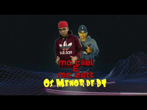 Mc Zett e Mc Ciiel - Os Menor De DT (Dj Zett)