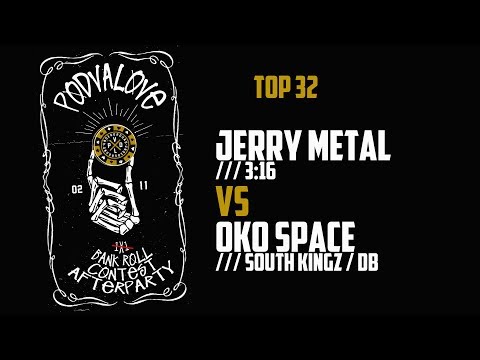 Jerry Metal (3:16) vs Oko Space (South Kingz/DB) | Top 32 PODVALOVE #1