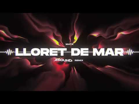 Mata - Lloret de Mar (XSOUND Remix)