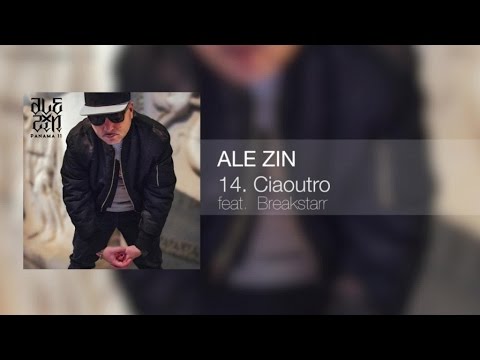 Ale Zin Ft. Breakstarr - Ciaoutro