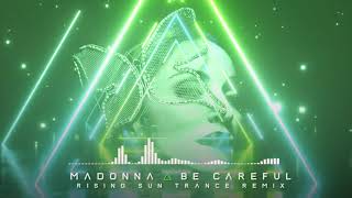 Madonna - 01 Be Careful  :  Rising Sun MTrance Remix