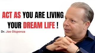 Act As You Are Living Your Dream Life | Best Speech | Dr. Joe Dispenza