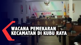 DPRD Bahas Rencana Pemekaran 3 Kecamatan di Kabupaten Kubu Raya