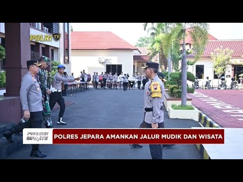 PRESISI UPDATE : POLRES JEPARA AKAN AMANKAN JALUR MUDIK DAN WISATA 08/04/2024 08.00
