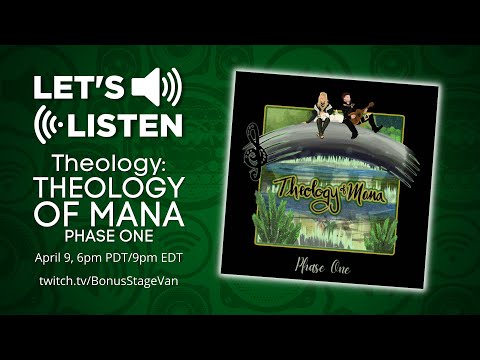 Let's Listen | Theology of Mana: Phase One