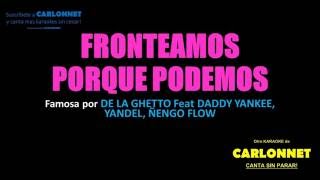 Fronteamos porque podemos - De la Ghetto, Daddy Yankee, Yandel, Ñengo Flow (Karaoke)
