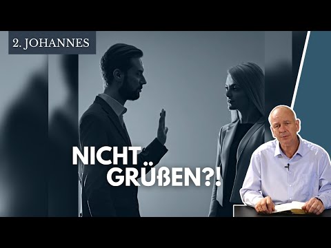Der 2. Johannesbrief - Jemanden nicht grüßen? || Stefan Drüeke