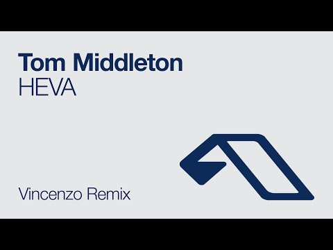 Tom Middleton - HEVA (Vincenzo Remix)