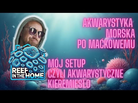 Moje akwarium morskie - prezentacja kieremiesła z Rącznej - reef tank setup prezentation