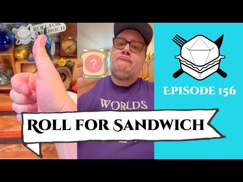 Roll for Sandwich EP 156 - 5/31/23
