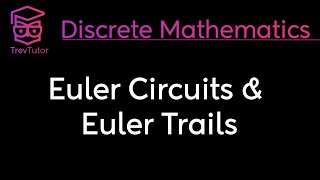[Discrete Math 2] Euler Circuits and Euler Trails