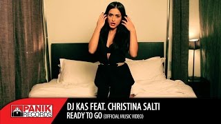 DJ KAS - Ready To Go feat. Χριστίνα Σάλτη - Official Music Video