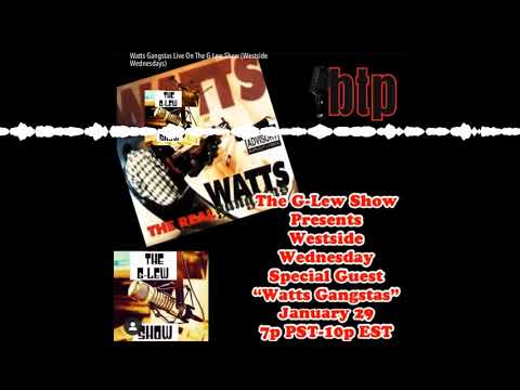 Watts Gangstas Live On The G-Lew Show (Westside Wednesdays)