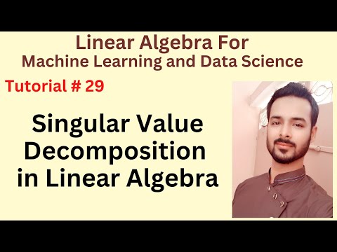 Tutorial 29 Singular Value Decomposition in Linear Algebra for Machine Learning