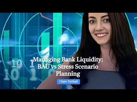 Managing Bank Liquidity: BAU vs Stress Scenario Planning