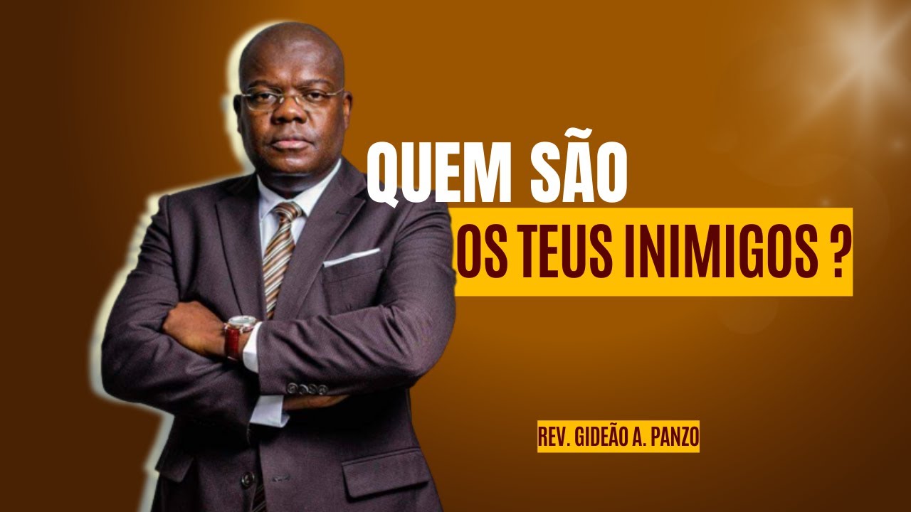 Reverendo Gideão Panzo - Quem são os teus inimigos? - Pregação Impactante