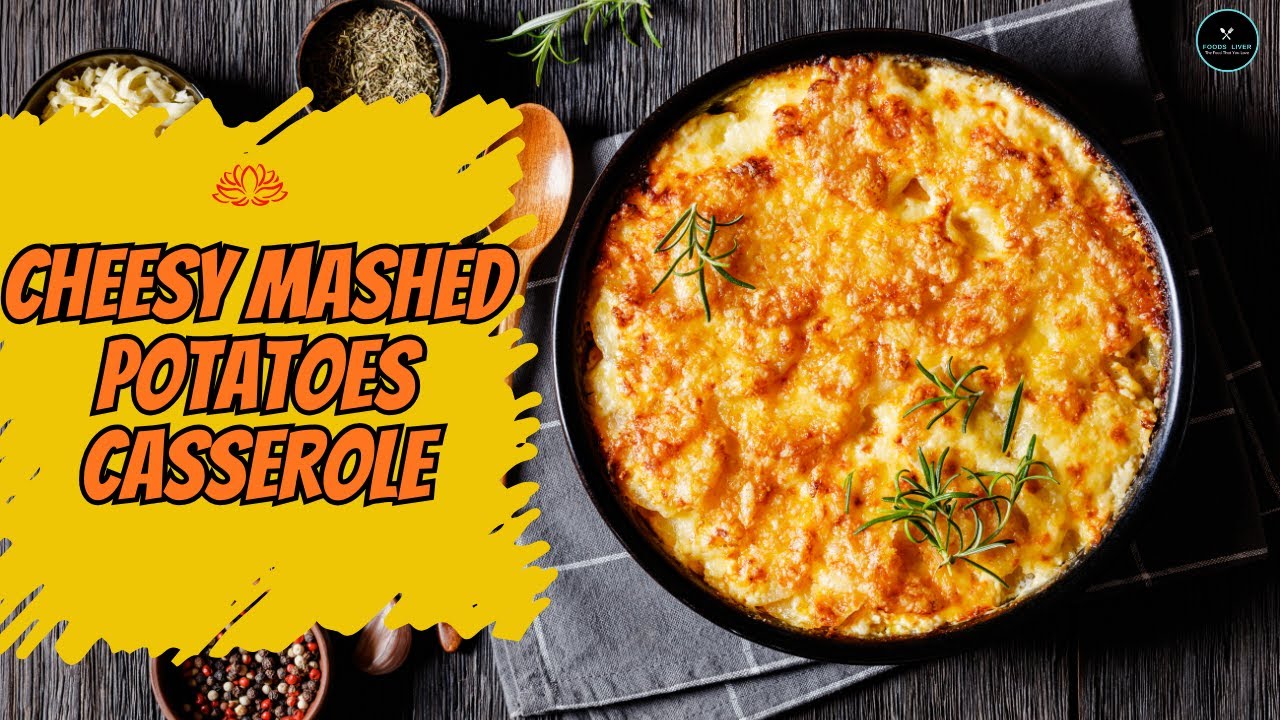 Cheesy Mashed Potatoes Casserole Recipe | Ultimate Comfort Food