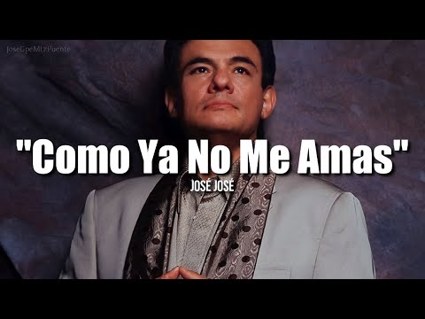 José José - Como Ya No Me Amas
