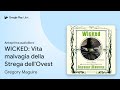 WICKED Vita Malvagia Della Strega Dell Ovest Di Gregory Maguire Anteprima Audiolibro