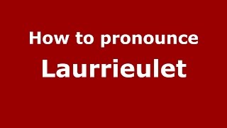 How to pronounce Laurrieulet