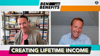 How to Create Lifetime Income For Your Clients | Ben with Benefits