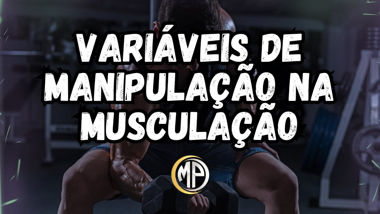 APRENDA A MANIPULAR AS VARIÁVEIS DE TREINAMENTO NA MUSCULAÇÃO