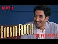 The Two Popes Actor Juan Minujín in the Corner Booth | Netflix