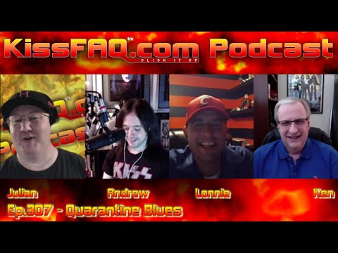 KissFAQ Podcast Ep.307 - Quarantine Blues