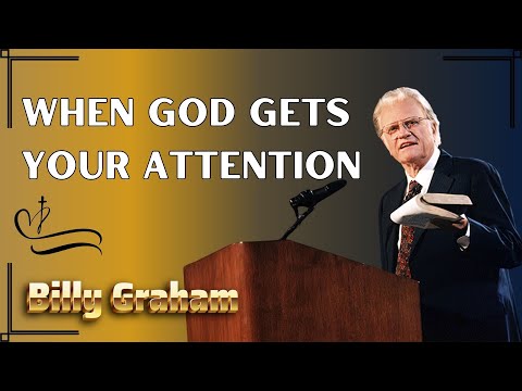 Dr. Billy Graham's - When God Gets Your Attention | Billy Graham's sermons 2024