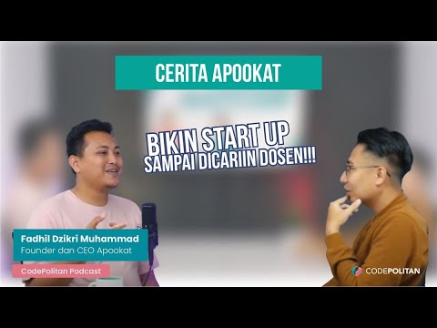 Cerita Apookat - Fadhil Dzikri M: Bikin Startup Sampai Dicariin Dosen - Podcast Codepolitan