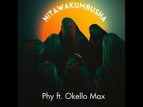 PHY ft. Okello Max - Nitawakumbusha (Official Lyric Video)