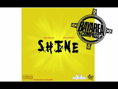 @TroDollaz ft. @RichCityStu @ThatDudeNeno - Shine [BayAreaCompass] Prod. by @Jmaaarrr