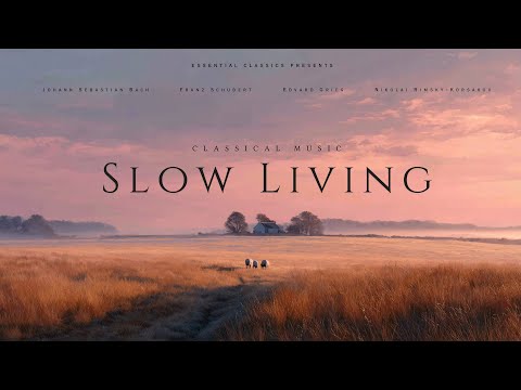 Slow Living - Classical Music for Relaxation and Meditation