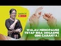 Dokter 24 Walau Menopause Tetap Bisa Orgasme Caranya