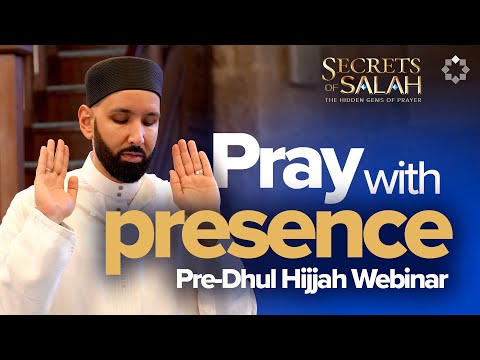 How to Master Your Focus (#khushu) in Salah | Dr. Omar Suleiman - Pre-Dhul Hijjah Webinar